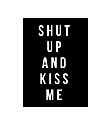 T-Shirt Shut Up And Kiss Me