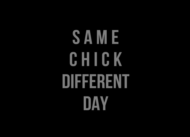 T-Shirt Same Chick Different Day