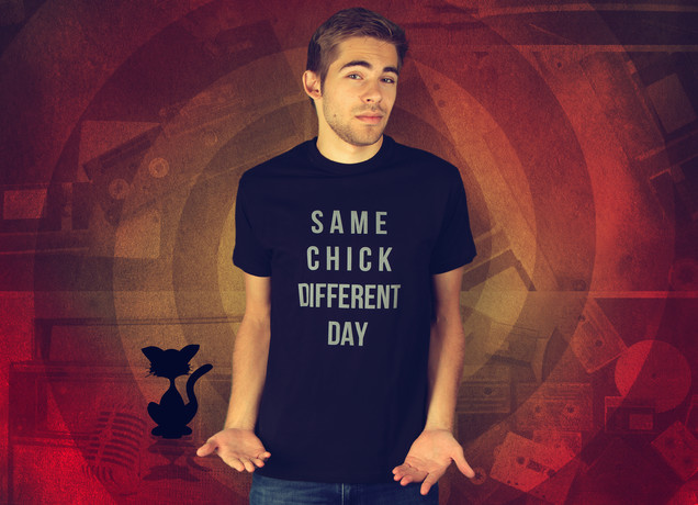 Same Chick Different Day T-Shirt